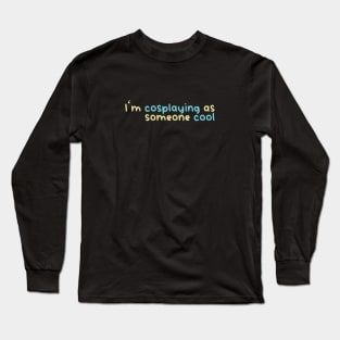 I'm cosplaying as someone cool (Teal and lemon) Long Sleeve T-Shirt